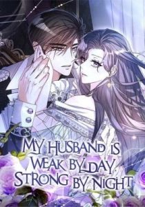 My Husband Is Weak by Day, Strong by Night