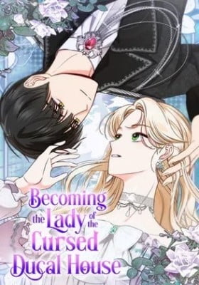 Becoming the Lady of the Cursed Ducal House Becoming the Lady of the Cursed Ducal House