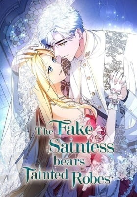 The Fake Saintess Bears Tainted Robes The Fake Saintess Bears Tainted Robes